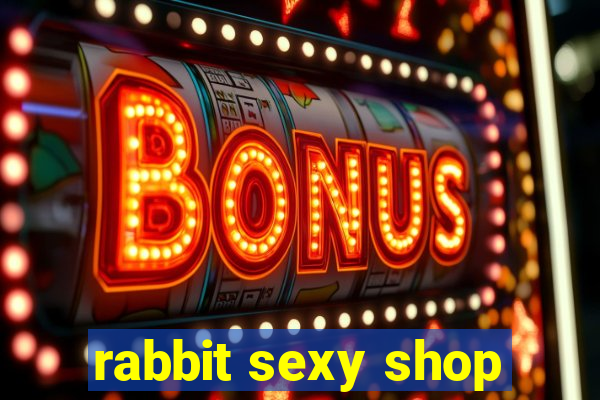 rabbit sexy shop